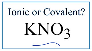 Is KNO3 Postassium Nitrate Ionic or Covalent [upl. by Novello]