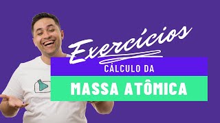 Exercícios de Cálculos de Massa Atômica [upl. by Brucie]