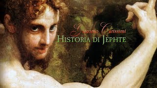 G Carissimi Oratorio «Historia di Jephte» [upl. by Eizeerb755]