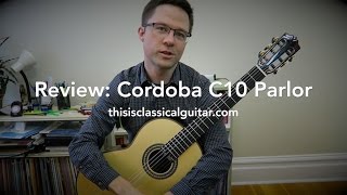 Review Cordoba C10 Parlor Classical Guitar [upl. by Aphrodite]