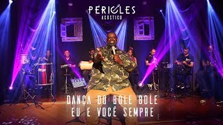 PÉRICLES  DANÇA DO BOLE BOLE  EU E VOCÊ SEMPRE ACÚSTICO  VÍDEO OFICIAL [upl. by Selden]