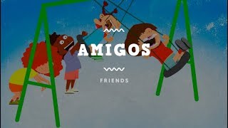 quotAmigosquot Spanish song about friendship [upl. by Ennyleuqcaj914]