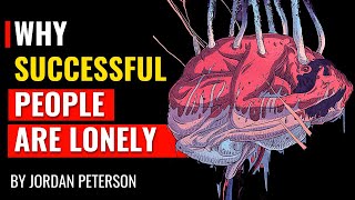 Jordan Peterson  Why Successful People Are Often Lonely [upl. by Baseler947]