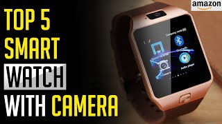 Top 5 Best Smartwatch with Camera 2023 [upl. by Atinhoj]