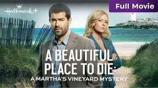 A Beautiful Place to Die A Marthas Vineyard Mystery  Full Hallmark Movie  Hallmark [upl. by Airotnahs]