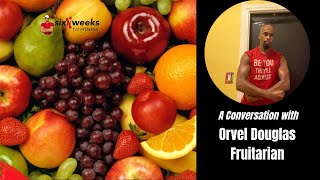 Orvel Douglas The Truth About Fruitarianism 2024 [upl. by Darryn]