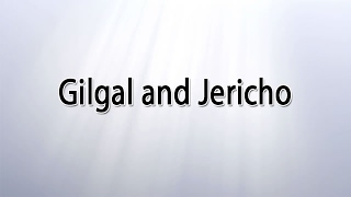 Gilgal and Jericho [upl. by Senaj]