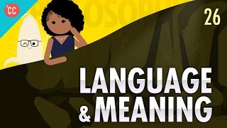 Language amp Meaning Crash Course Philosophy 26 [upl. by Leonanie120]